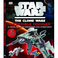 Star Wars: The Clone Wars- Incredible Vehicles Hardcover 