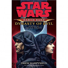 Star Wars:  Darth Bane - Dynasty of Evil - A Novel of the Old Republic Hardcover