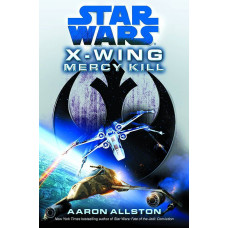 Star Wars:  X-Wing Mercy Kill Hardcover by Aaron Allston
