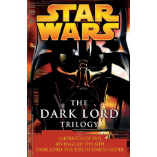 The Dark Lord Trilogy: Star Wars Legends: Labyrinth of Evil Revenge of the Sith Dark Lord: The Rise of Darth Vader Paperback