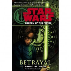 Star Wars:  Betrayal - Legacy of the Force Hardcover by Arron Allston