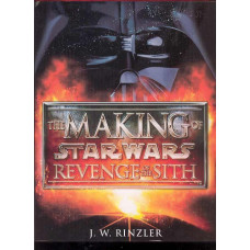 The Making of Star Wars Episode III - Revenge of the Sith Hardcover by J.W. Rinzler