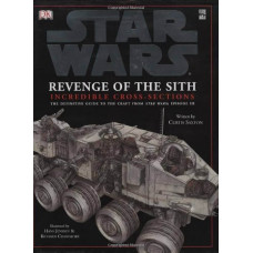 Star Wars Revenge of the Sith Incredible Cross-Sections Hardcover by Curtis Saxton