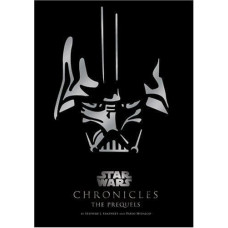Star Wars Chronicles: The Prequels by Stephen J. Sansweet and Pablo Hidalgo Hardcover